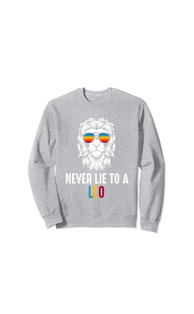 Never Lie To A Leo Zodiac Sweatshirt by Berts