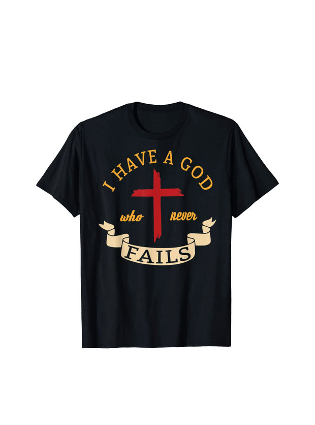 I Have a God Who Never Fails T-Shirt by Berts