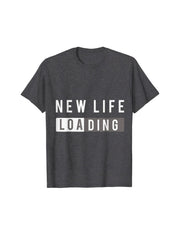 New Life Loading T-Shirt by Berts